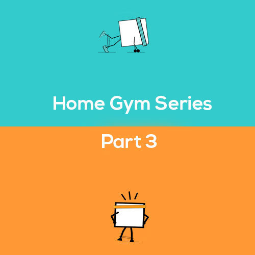 Home Gym Series Part 3