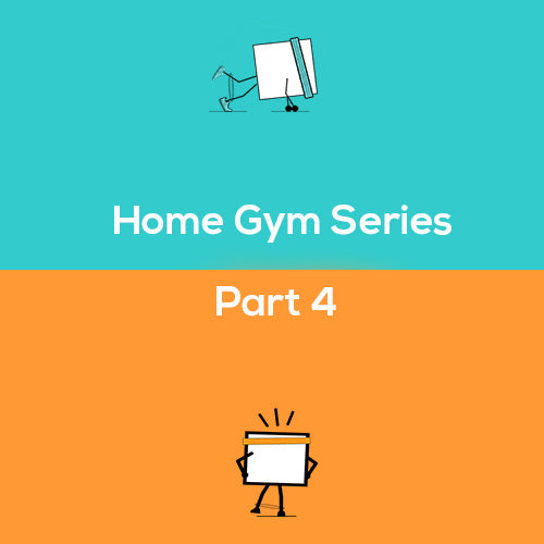 Home Gym Series Part 4